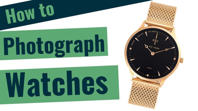 How to Photograph Watches